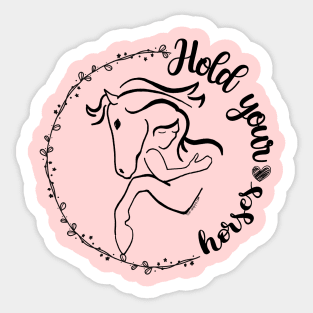 Hold Your Horses Sticker